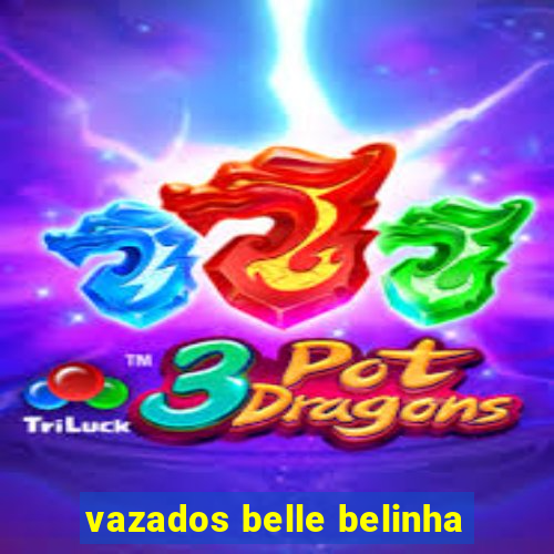 vazados belle belinha